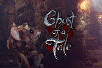 Ghost of a Tale — приключения Тило в раннем доступе!